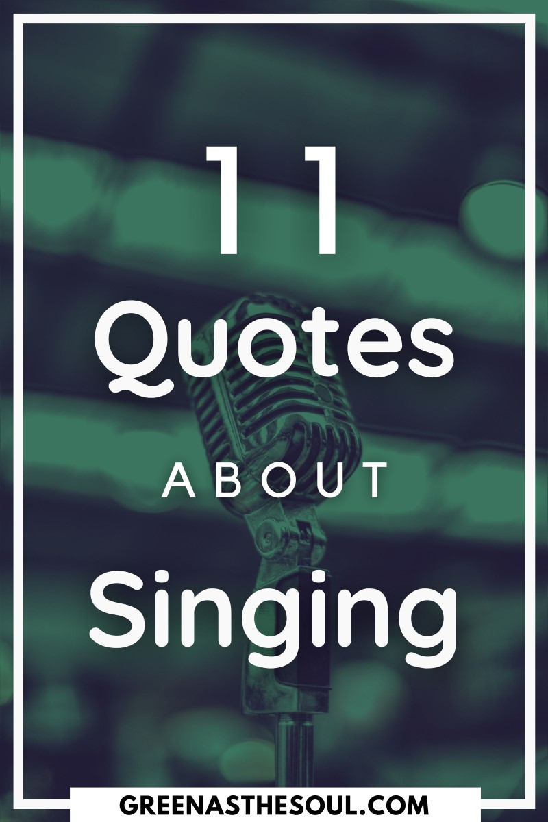 11 Quotes about Singing - Green as the Soul