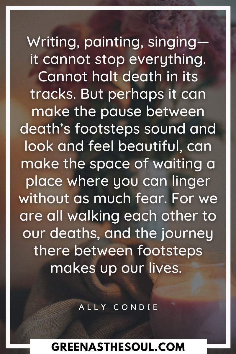 Quotes about Singing - Writing, painting, singing, it cannot stop everything. Cannot halt death in its tracks - Green as the Soul